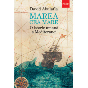 Marea cea Mare. O istorie umană a Mediteranei