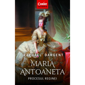 Maria Antoaneta. Procesul Reginei