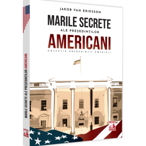 Președinții americani… Marile secrete ale președintilor americani