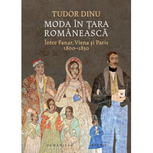 Moda în Țara Românească. Între Fanar, Viena și Paris 1800-1850