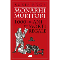 Monarhi muritori. 1000 de ani de morți regale