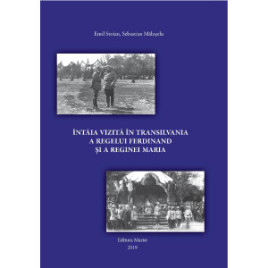 Întâia vizită în Transilvania a regelui Ferdinand și a reginei Maria