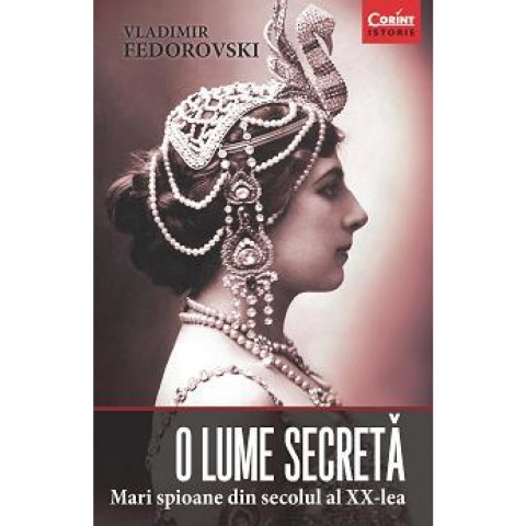 O lume secretă. Mari spioane din secolul al XX-lea