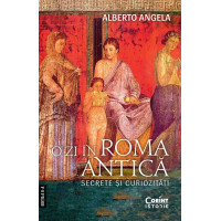 O zi în Roma antică. Secrete și curiozități