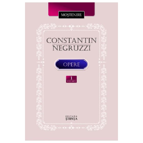 Constantin Negruzzi. Opere. Volumul 1