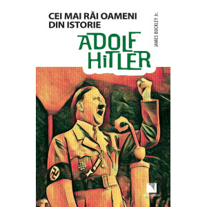 Adolf Hitler (Colecția Cei mai răi oameni din istorie)