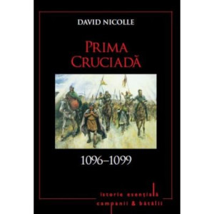 Prima cruciadă 1096-1099. Volumul 6
