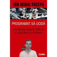 Programat să ucidă. Lee Harvey Oswald, KGB-ul și asasinarea lui Kennedy