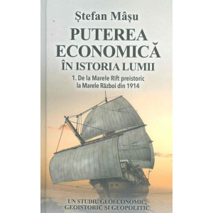 Puterea economică în istoria lumii - De la Marele Rift preistoric la Marele Război din 1914