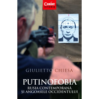 Putinofobia. Rusia contemporană și angoasele Occidentului