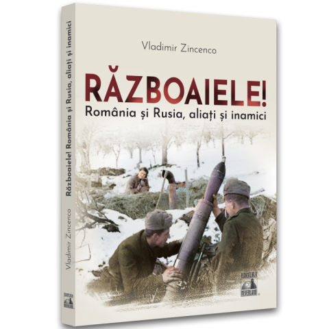 Războaiele! România și Rusia, aliați și inamici