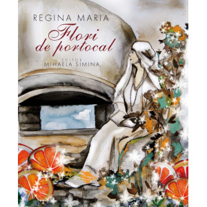 Regina Maria. Flori de portocal