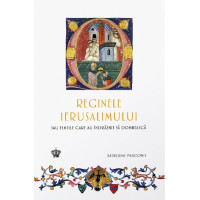 Reginele Ierusalimului sau femeile care au îndrăznit să domnească