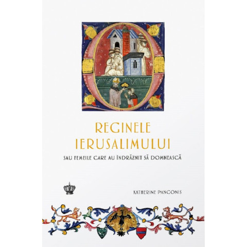 Reginele Ierusalimului sau femeile care au îndrăznit să domnească