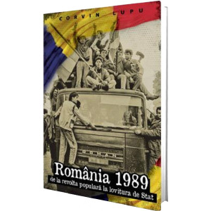 România 1989. De la revolta populară la lovitura de stat