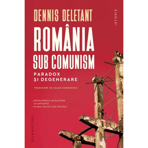 România sub comunism. Paradox și degenerare