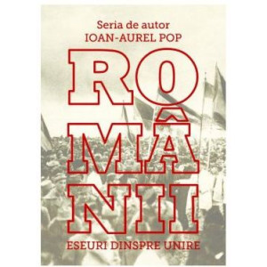 Românii. Eseuri despre Unire
