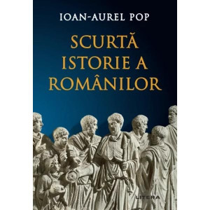 Scurtă istorie a românilor. Ediția a treia revizuită. Ioan-Aurel Pop. 