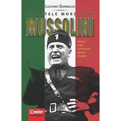 Secretele morții lui Mussolini