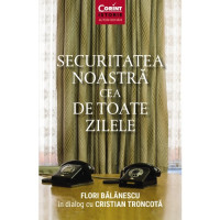 Securitatea noastră cea de toate zilele