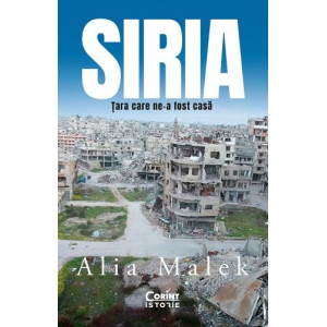 Siria. Țara care ne-a fost casă