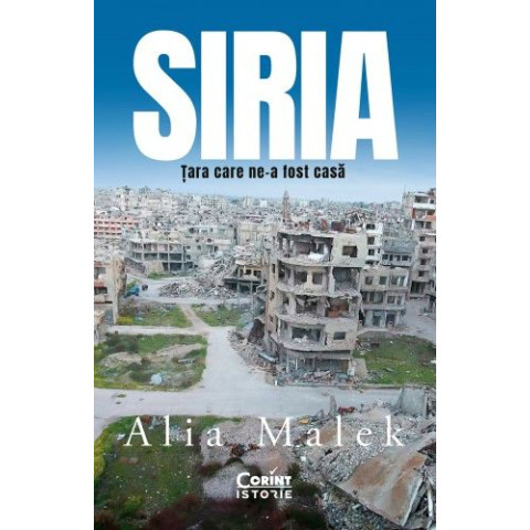 Siria. Țara care ne-a fost casă