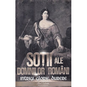 Soții ale domnitorilor români: Intrigi, glorie, durere