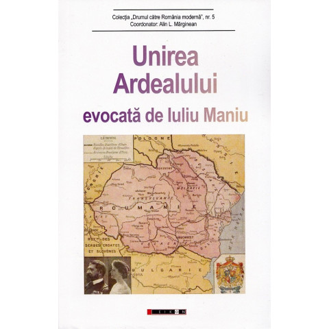 Unirea Ardealului evocată de Iuliu Maniu