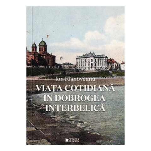 Viața cotidiană în Dobrogea interbelică