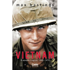Vietnam. O epopee tragică, 1945-1975
