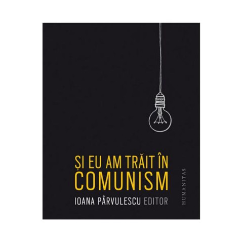 Și eu am trăit în comunism