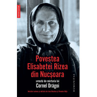 Povestea Elisabetei Rizea din Nucşoara urmată de mărturia lui Cornel Drăgoi