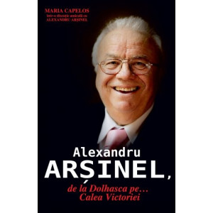 Alexandru Arșinel. De la Dolhasca pe... Calea Victoriei