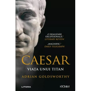 Caesar. Viata unui titan. Adrian Goldsworthy