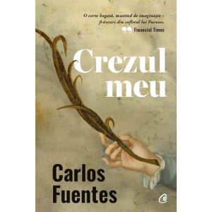 Crezul meu. Carlos Fuentes