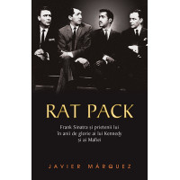 Rat Pack - Frank Sinatra și prietenii lui în anii de glorie ai lui Kennedy și ai Mafiei