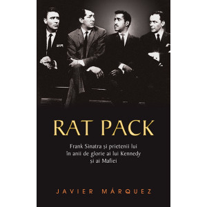 Rat Pack - Frank Sinatra și prietenii lui în anii de glorie ai lui Kennedy și ai Mafiei