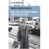 Mihnea Constantinescu: omul care a schimbat România fără ca noi să știm