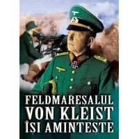 Feldmareșalul von Kleist își amintește