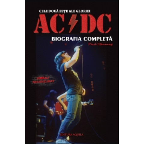 Cele doua fețe ale gloriei: AC DC - Biografia completă