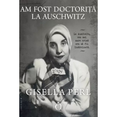 Am fost doctoriță la Auschwitz