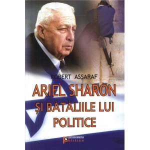 Ariel Sharon și bătăliile lui politice