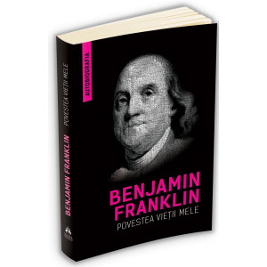Povestea vieții mele - Benjamin Franklin