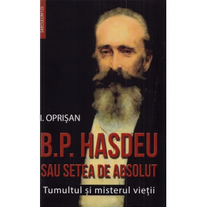 B. P. Hasdeu sau setea de absolut