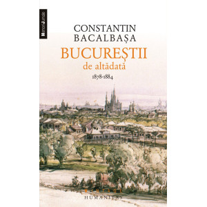 Bucureştii de altădată Volumul 2 1878–1884