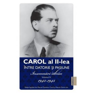 Carol al II-lea. Între datorie și pasiune 1943-1945