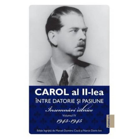 Carol al II-lea. Între datorie și pasiune 1943-1945