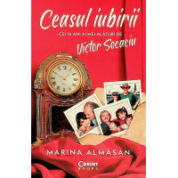 Ceasul iubirii. Cei 16 ani ai mei alături de Victor Socaciu