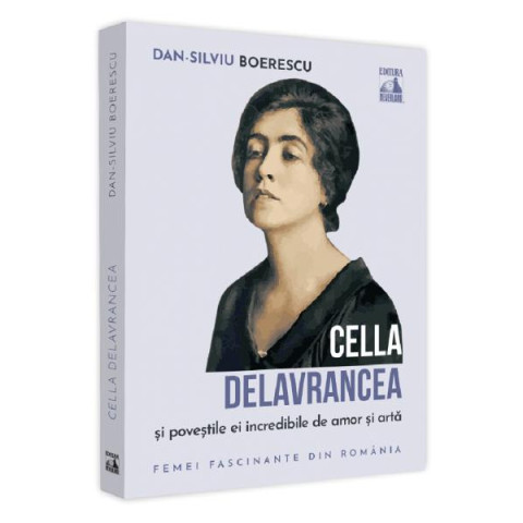 Cella Delavrancea și poveștile ei incredibile de amor și artă