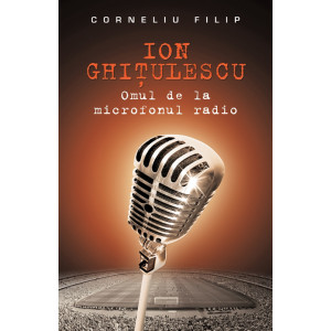 Ion Ghițulescu, omul de la microfonul radio